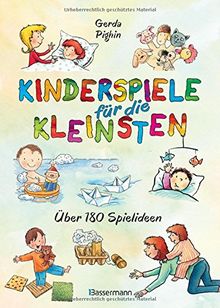 Kinderspiele für die Kleinsten: Über 180 Spielideen für Babys und Kleinkinder von 0 bis 3 Jahren