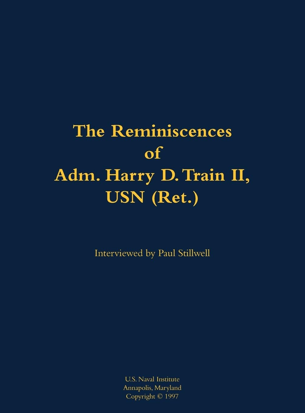 The Reminiscences of Adm. Harry D. Train II, USN (Ret.): 1927-