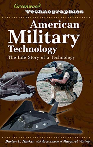 American Military Technology: The Life Story of a Technology (Greenwood Technographies)