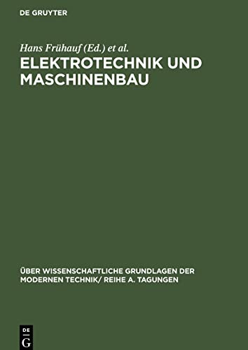 Elektrotechnik und Maschinenbau: Vorträge, gehalten auf der Konferenz der Forschungsgemeinschaft der Deutschen Akademie der Wissenschaften zu Berlinam 8. und 9.12.1960 in Berlin-Adlershof