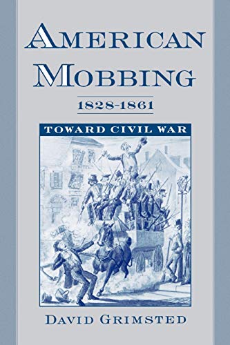 American Mobbing 1828-1861: Toward Civil War (United States)