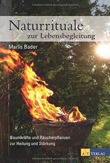 Naturrituale zur Lebensbegleitung: Baumkräfte und Räucherpflanzen zur Stärkung und Heilung