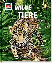 Was ist was Bd. 013: Wilde Tiere. Ungezähmt in der Wildnis