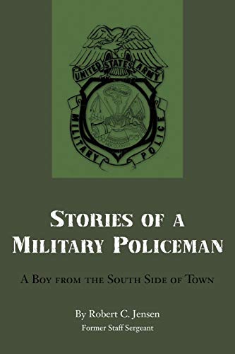 Stories of a Military Policeman: A Boy from the South Side of Town