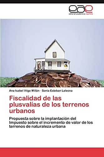 Fiscalidad de las plusvalías de los terrenos urbanos: Propuesta sobre la implantación del Impuesto sobre el incremento de valor de los terrenos de naturaleza urbana