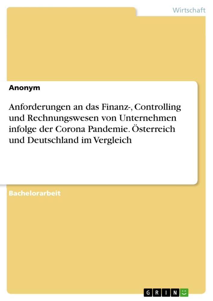 Anforderungen an das Finanz-, Controlling und Rechnungswesen von Unternehmen infolge der Corona Pandemie. Österreich und Deutschland im Vergleich