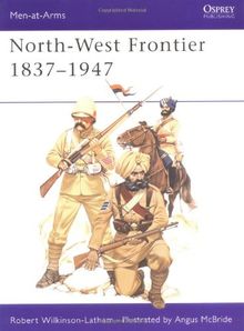 North-West Frontier 1837-1947 (Men-at-Arms)