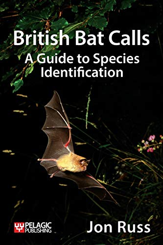 British Bat Calls: A Guide to Species Identification (Bat Biology and Conservation)