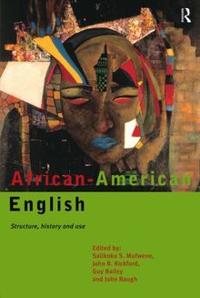 African-American English: Structure, History and Use