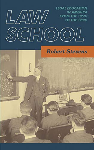 Law School: Legal Education in America from the 1850s to the 1980s [1983] (Studies in Legal History.)