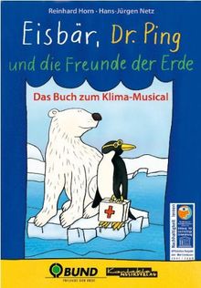 Eisbär, Dr. Ping und die Freunde der Erde: Das Buch zum Klima-Musical