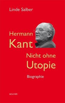 Hermann Kant: Nicht ohne Utopie. Biographie