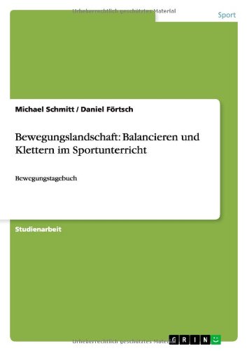 Bewegungslandschaft: Balancieren und Klettern im Sportunterricht: Bewegungstagebuch