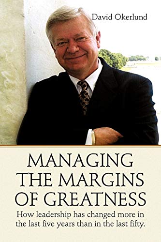 Managing the Margins of Greatness: How leadership has changed more in the last five years than in the last fifty.