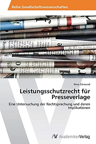 Leistungsschutzrecht für Presseverlage: Eine Untersuchung der Rechtsprechung und deren Implikationen