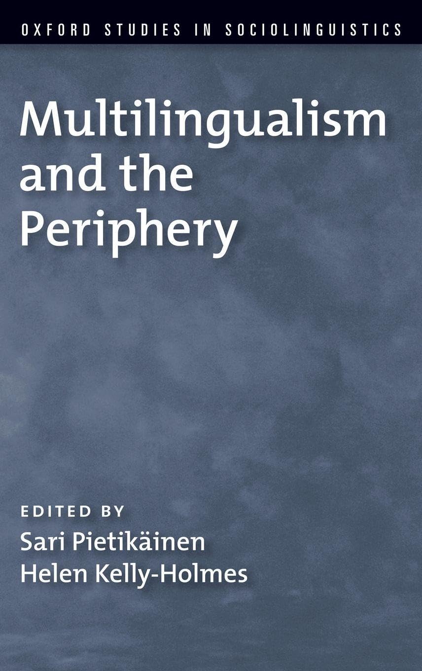 Multilingualism and the Periphery (Oxford Studies in Sociolinguistics)