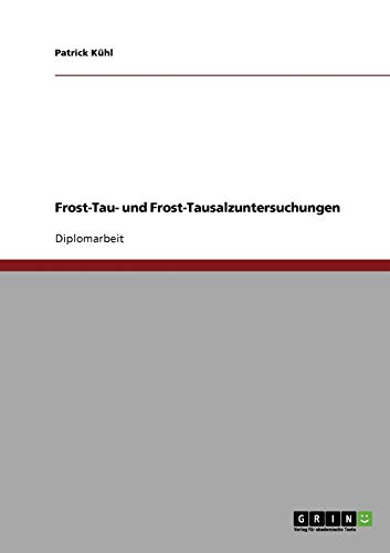 Frost-Tau- und Frost-Tausalzuntersuchungen: Diplomarbeit