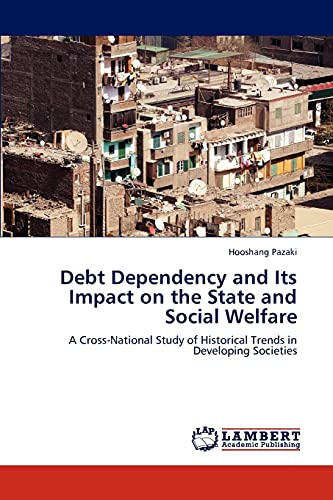 Debt Dependency and Its Impact on the State and Social Welfare: A Cross-National Study of Historical Trends in Developing Societies