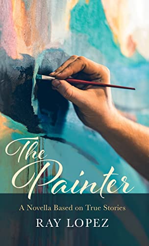 The Painter: A Novella Based on True Stories
