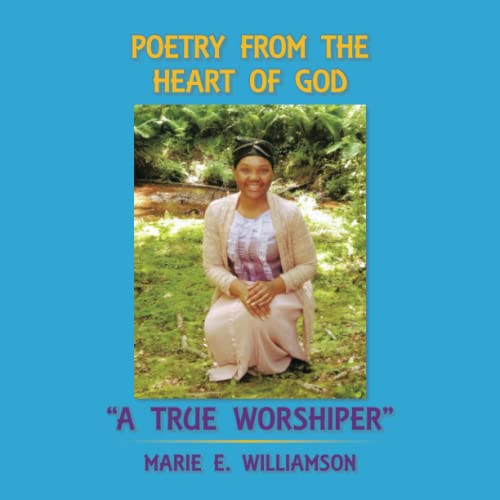 Poetry From The Heart Of God A True Worshiper