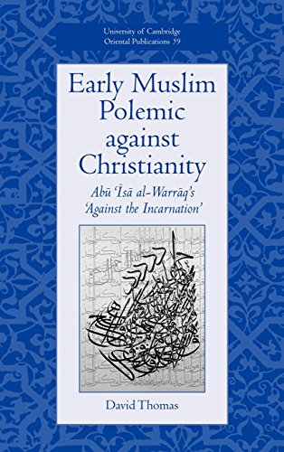 unbekannt Early Muslim Polemic Against Christianity, Abu Isa Al-Warraq's 'Against The Incarnation' (University Of Cambridge Oriental Publications, Band 59)