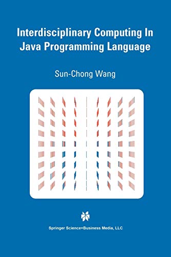 Interdisciplinary Computing in Java Programming (The Springer International Series in Engineering and Computer Science, 743, Band 743)