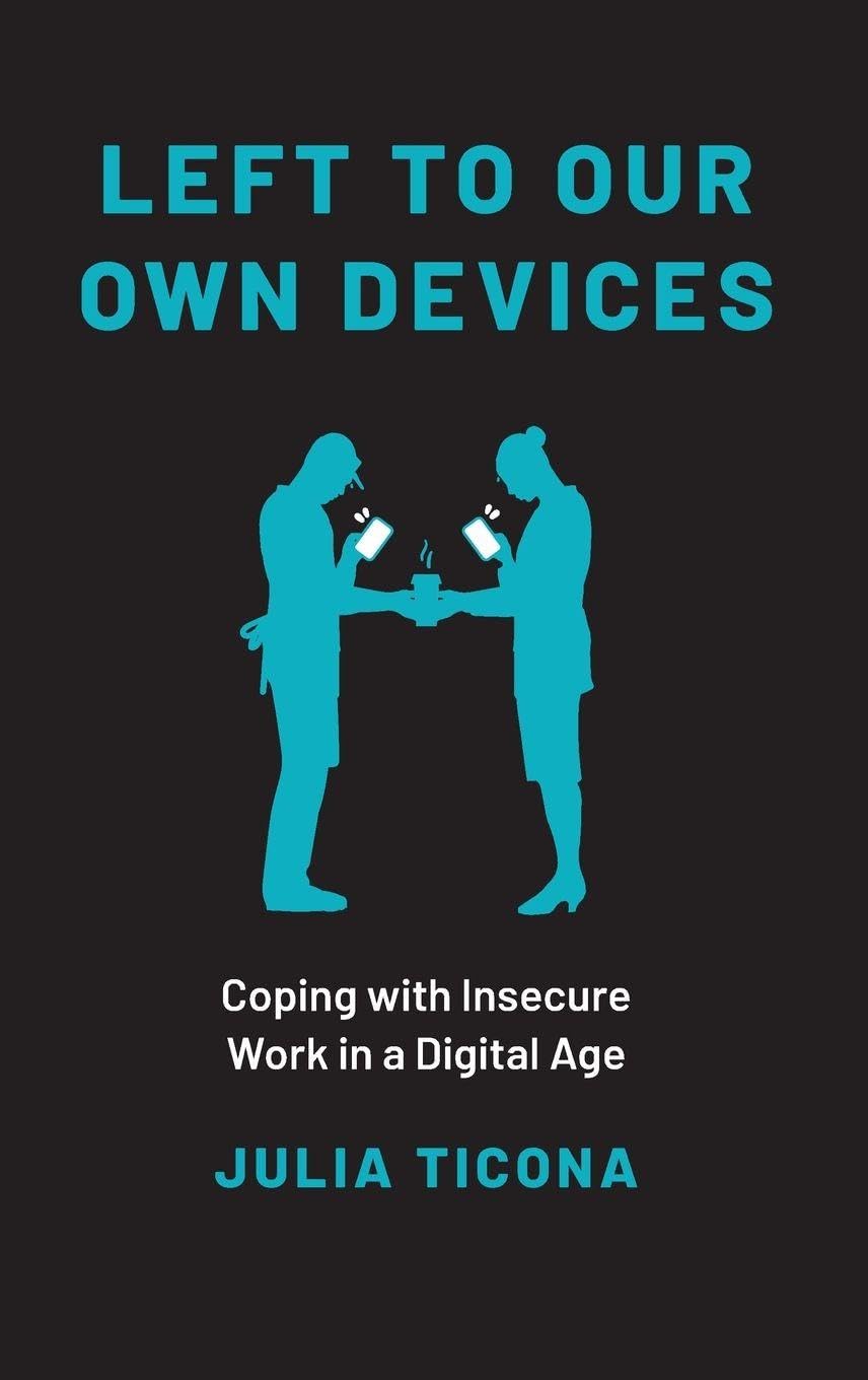 Left to Our Own Devices: Coping With Insecure Work in a Digital Age