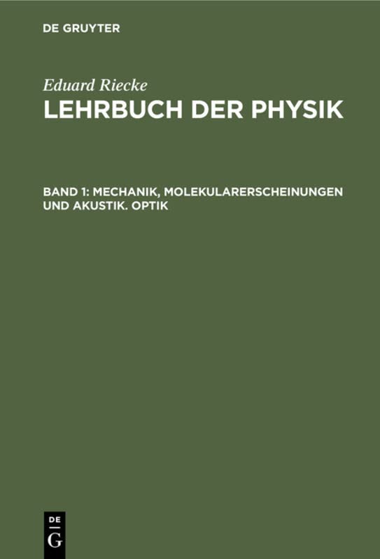 Mechanik, Molekularerscheinungen und Akustik. Optik (Eduard Riecke: Lehrbuch der Physik)