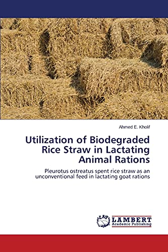 Utilization of Biodegraded Rice Straw in Lactating Animal Rations: Pleurotus ostreatus spent rice straw as an unconventional feed in lactating goat rations