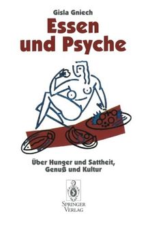 Essen Und Psyche: Uber Hunger Und Sattheit, Genu Und Kultur (1. Aufl. 1995. Korr. Nachdruck) (German Edition)