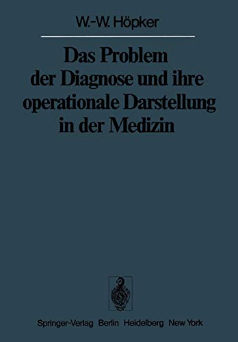 Das Problem der Diagnose und ihre Operationale Darstellung in der Medizin (Sitzungsberichte der Heidelberger Akademie der Wissenschaften, 1977 / 1977/1)