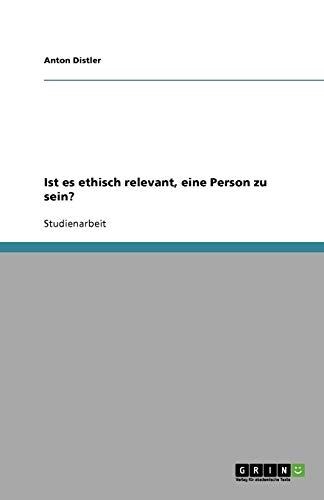 Ist es ethisch relevant, eine Person zu sein?