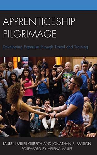 Apprenticeship Pilgrimage: Developing Expertise through Travel and Training (Anthropology of Tourism: Heritage, Mobility, and Society)