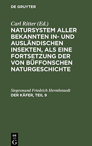 Natursystem aller bekannten in- und ausländischen Insekten, als eine Fortsetzung der von Büffonschen Naturgeschichte, Der Käfer, Teil 9