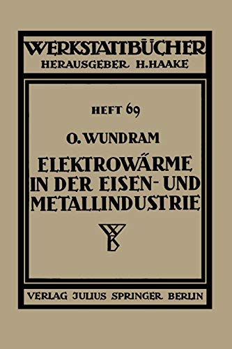 Elektrowärme in der Eisen- und Metallindustrie (Werkstattbücher) (German Edition) (Werkstattbücher, 69, Band 69)