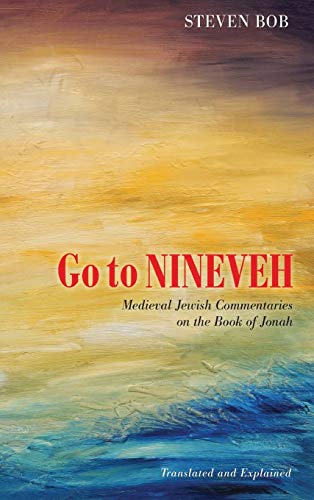 Go to Nineveh: Medieval Jewish Commentaries on the Book of Jonah, Translated and Explained