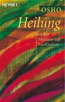 Heilung. Von der Medizin zur Meditation