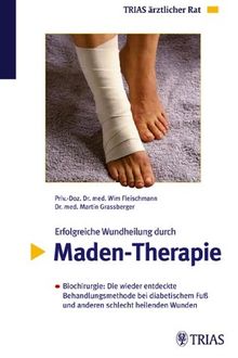 Erfolgreiche Wundheilung durch Maden-Therapie