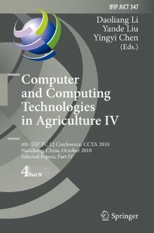 Computer and Computing Technologies in Agriculture IV: 4th IFIP TC 12 International Conference, CCTA 2010, Nanchang, China, October 22-25, 2010, ... in Information and Communication Technology)