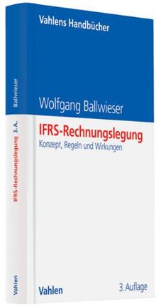 IFRS-Rechnungslegung: Konzept, Regeln und Wirkungen (Vahlens Handbücher der Wirtschafts- und Sozialwissenschaften)