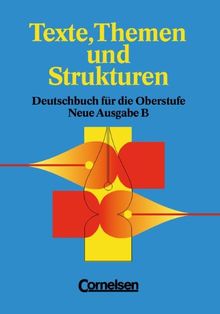 Texte, Themen und Strukturen - Berufliches Gymnasium Baden-Württemberg: Schülerbuch: Grundband Deutsch für die Gymnasiale Oberstufe - Ausgabe B. Baden-Württemberg