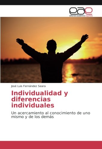 Individualidad y diferencias individuales: Un acercamiento al conocimiento de uno mismo y de los demás