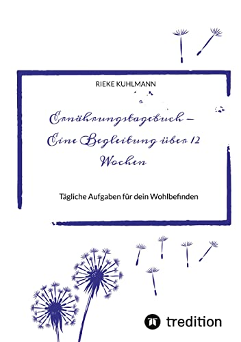 Ernährungstagebuch - Eine Begleitung über 12 Wochen: Tägliche Aufgaben für dein Wohlbefinden