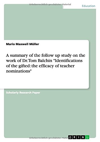 A summary of the follow up study on the work of Dr. Tom Balchin Identifications of the gifted: the efficacy of teacher nominations