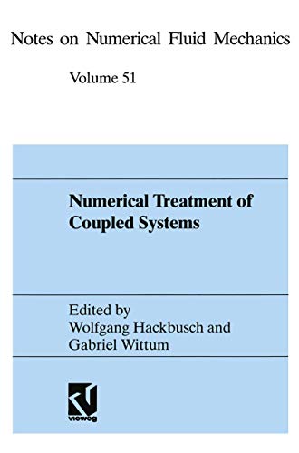 Numerical Treatment of Coupled Systems: Proceedings of the Eleventh GAMM-Seminar, Kiel, January 20-22, 1995 (Notes on Numerical Fluid Mechanics, 51, Band 51)