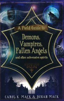 A Field Guide to Demons, Vampires, Fallen Angels