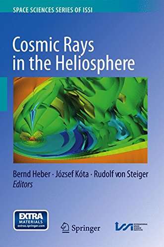 Cosmic Rays in the Heliosphere: Temporal and Spatial Variations (Space Sciences Series of ISSI)