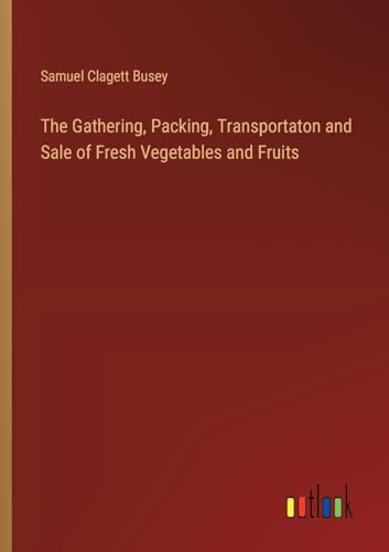 The Gathering, Packing, Transportaton and Sale of Fresh Vegetables and Fruits