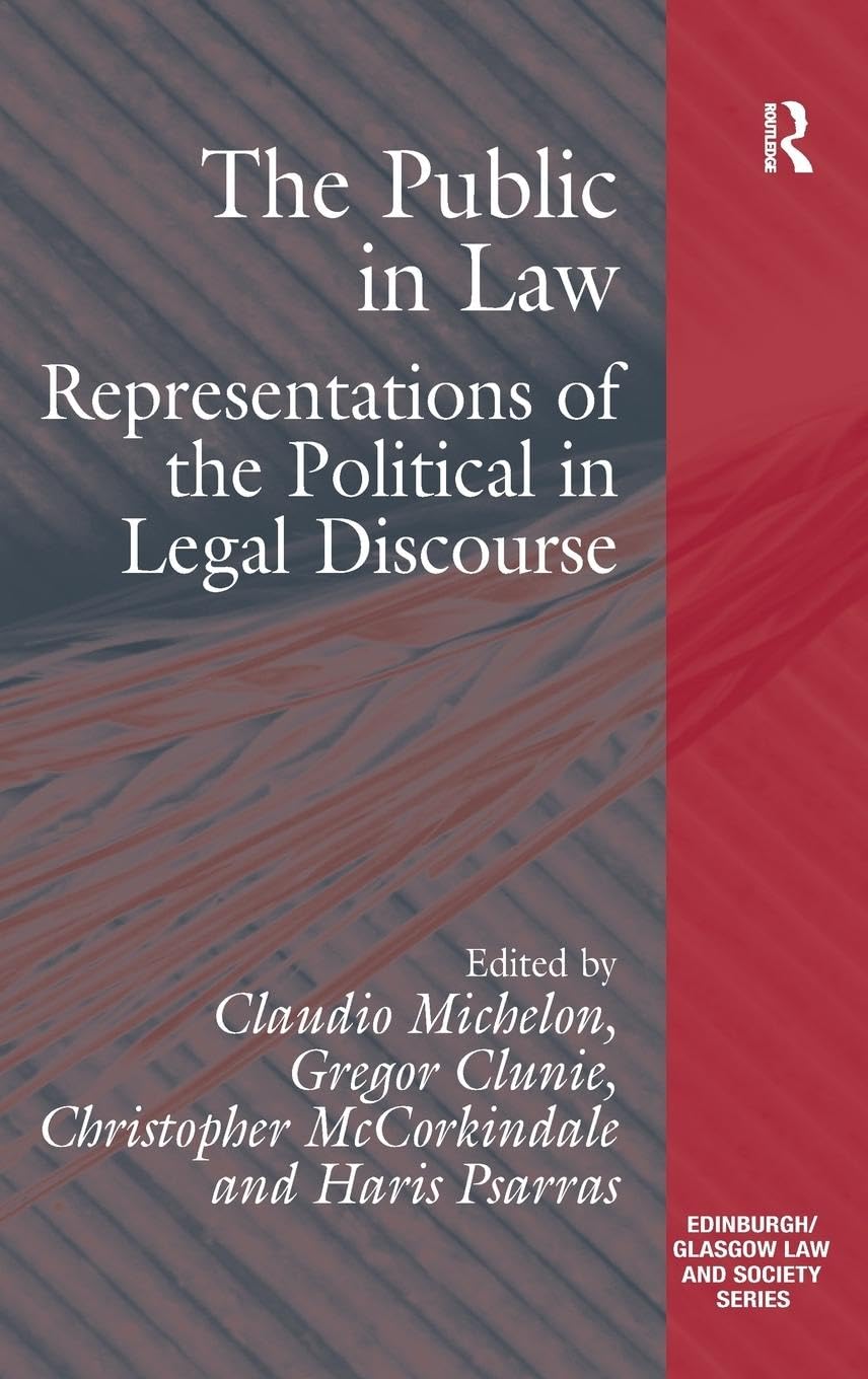 The Public in Law: Representations of the Political in Legal Discourse (Edinburgh/Glasgow Law and Society)