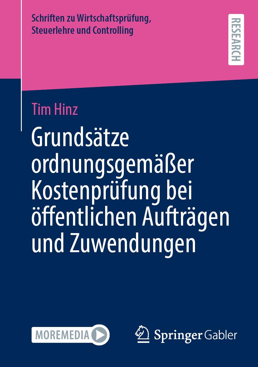 Grundsätze ordnungsgemäßer Kostenprüfung bei öffentlichen Aufträgen und Zuwendungen (Schriften zu Wirtschaftsprüfung, Steuerlehre und Controlling)